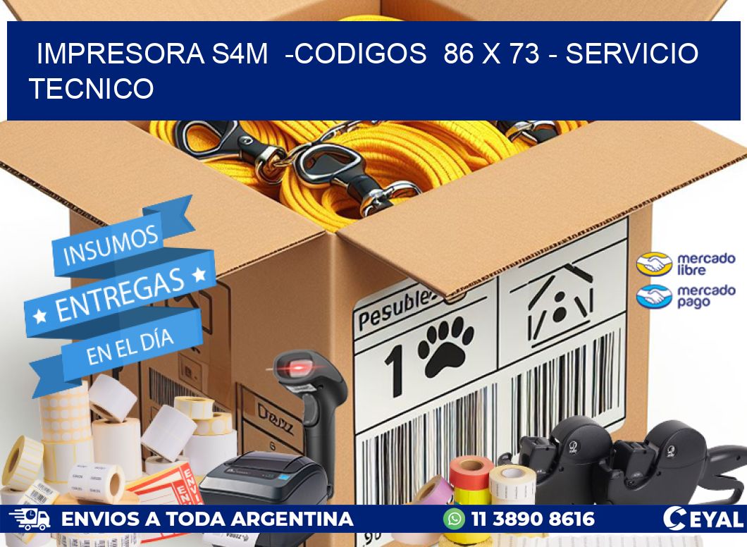 IMPRESORA S4M  -CODIGOS  86 x 73 – SERVICIO TECNICO