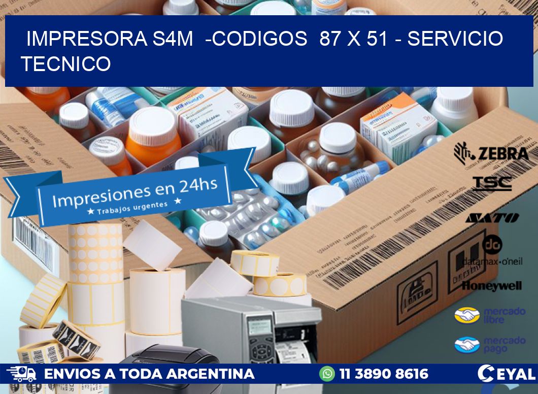 IMPRESORA S4M  -CODIGOS  87 x 51 - SERVICIO TECNICO