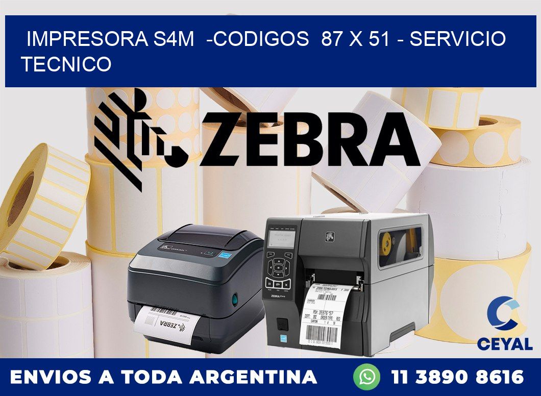 IMPRESORA S4M  -CODIGOS  87 x 51 - SERVICIO TECNICO