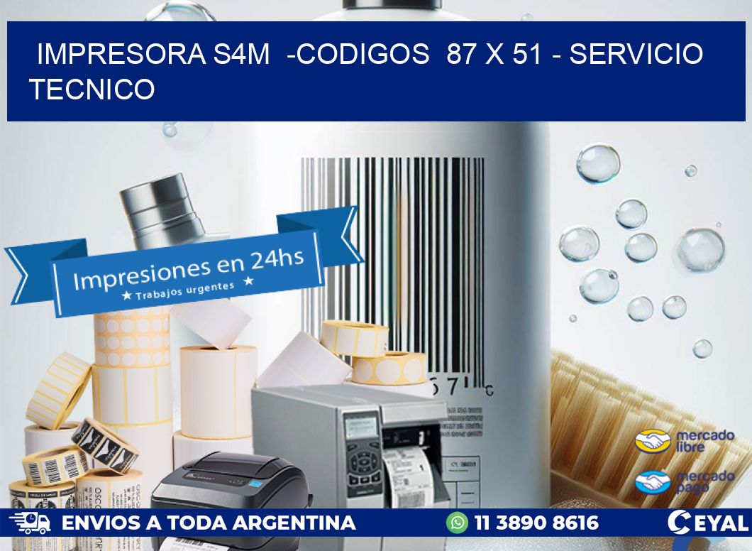 IMPRESORA S4M  -CODIGOS  87 x 51 – SERVICIO TECNICO