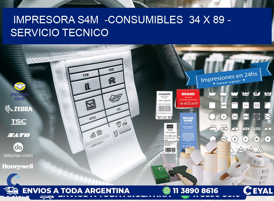 IMPRESORA S4M  -CONSUMIBLES  34 x 89 - SERVICIO TECNICO