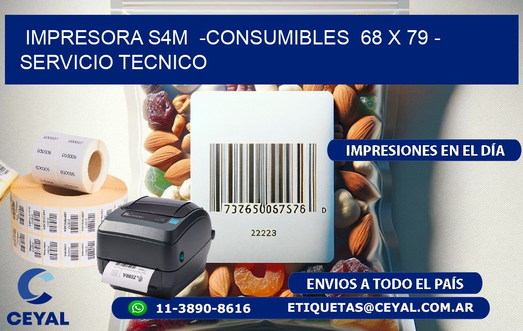 IMPRESORA S4M  -CONSUMIBLES  68 x 79 - SERVICIO TECNICO