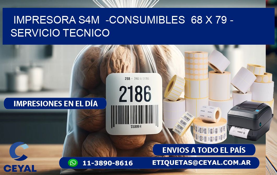 IMPRESORA S4M  -CONSUMIBLES  68 x 79 - SERVICIO TECNICO