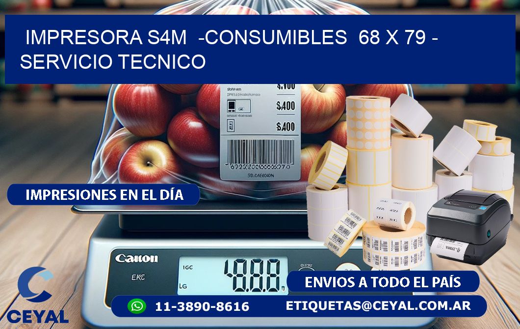 IMPRESORA S4M  -CONSUMIBLES  68 x 79 - SERVICIO TECNICO