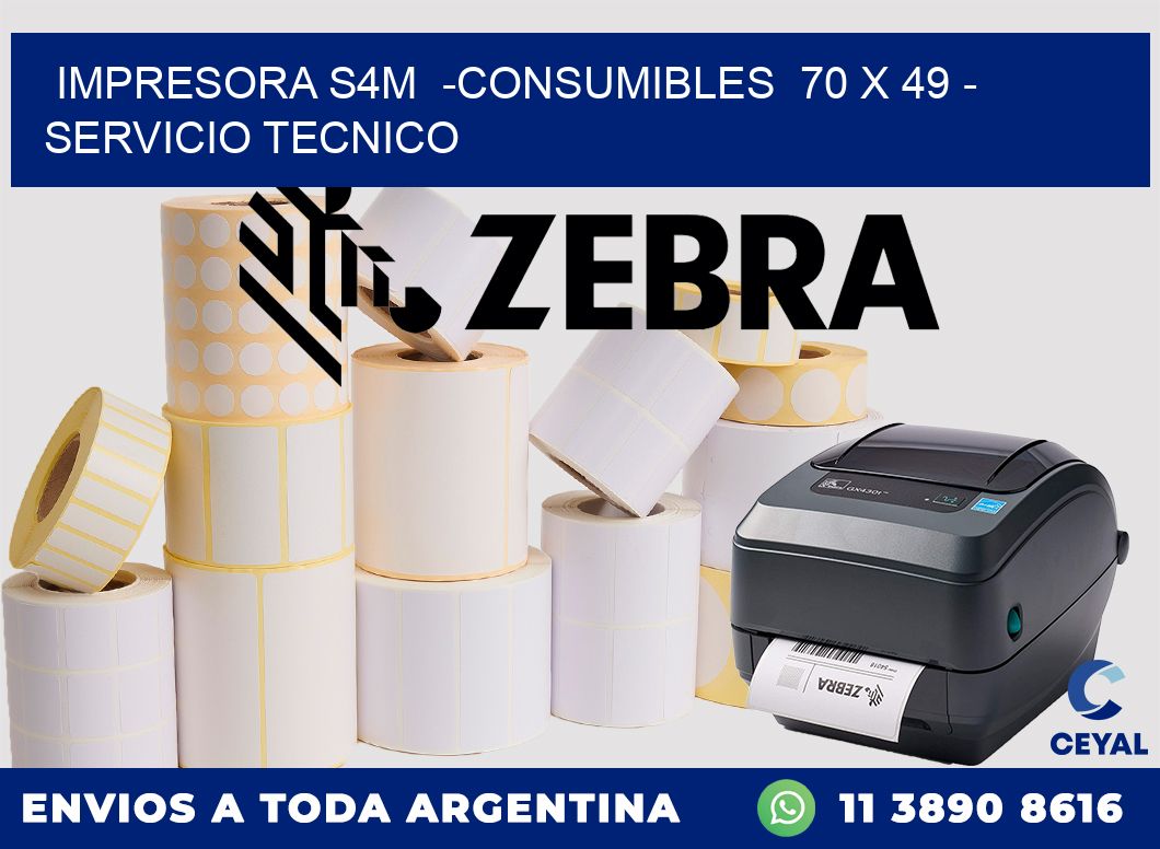 IMPRESORA S4M  -CONSUMIBLES  70 x 49 - SERVICIO TECNICO