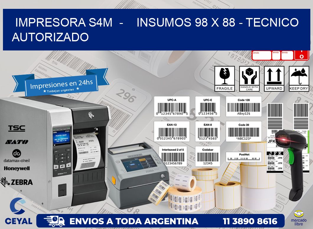 IMPRESORA S4M  -    INSUMOS 98 x 88 - TECNICO AUTORIZADO