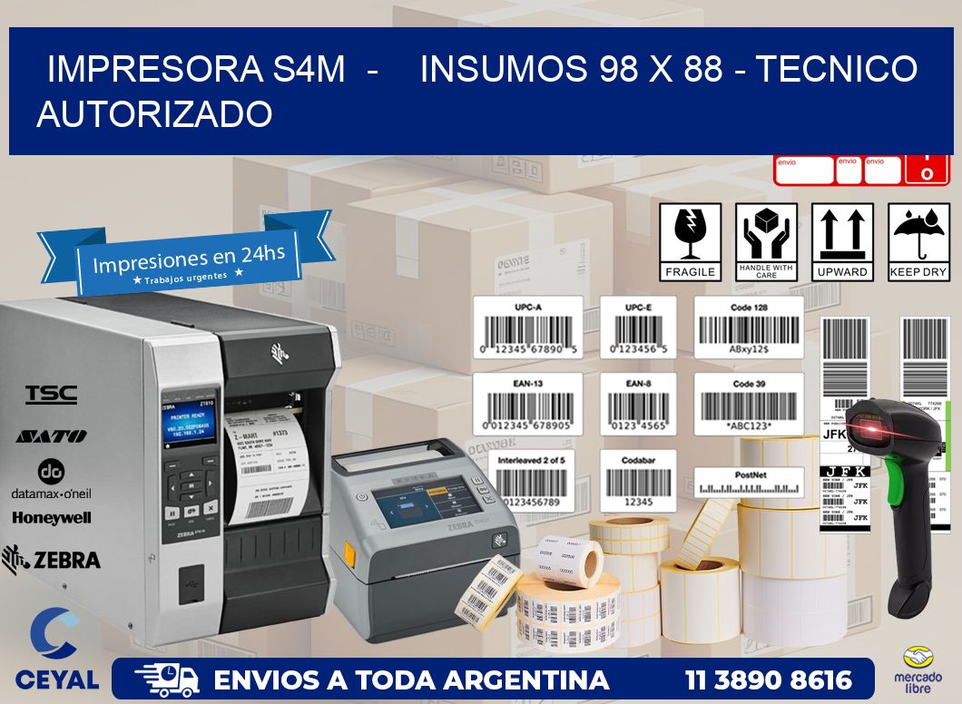 IMPRESORA S4M  -    INSUMOS 98 x 88 - TECNICO AUTORIZADO