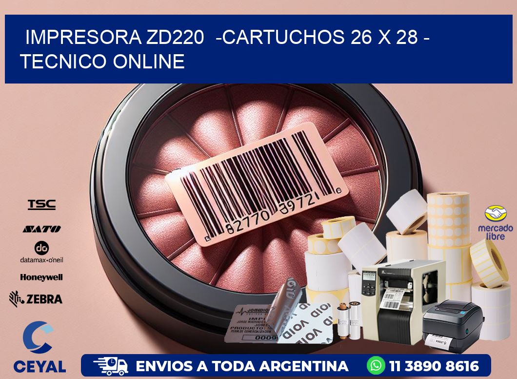 IMPRESORA ZD220  -CARTUCHOS 26 x 28 - TECNICO ONLINE