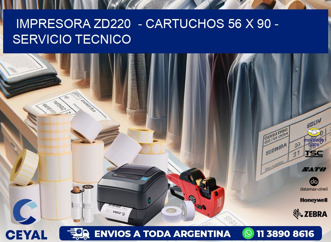 IMPRESORA ZD220  - CARTUCHOS 56 x 90 - SERVICIO TECNICO