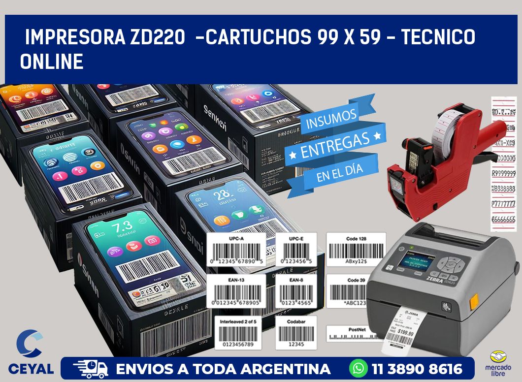 IMPRESORA ZD220  -CARTUCHOS 99 x 59 - TECNICO ONLINE