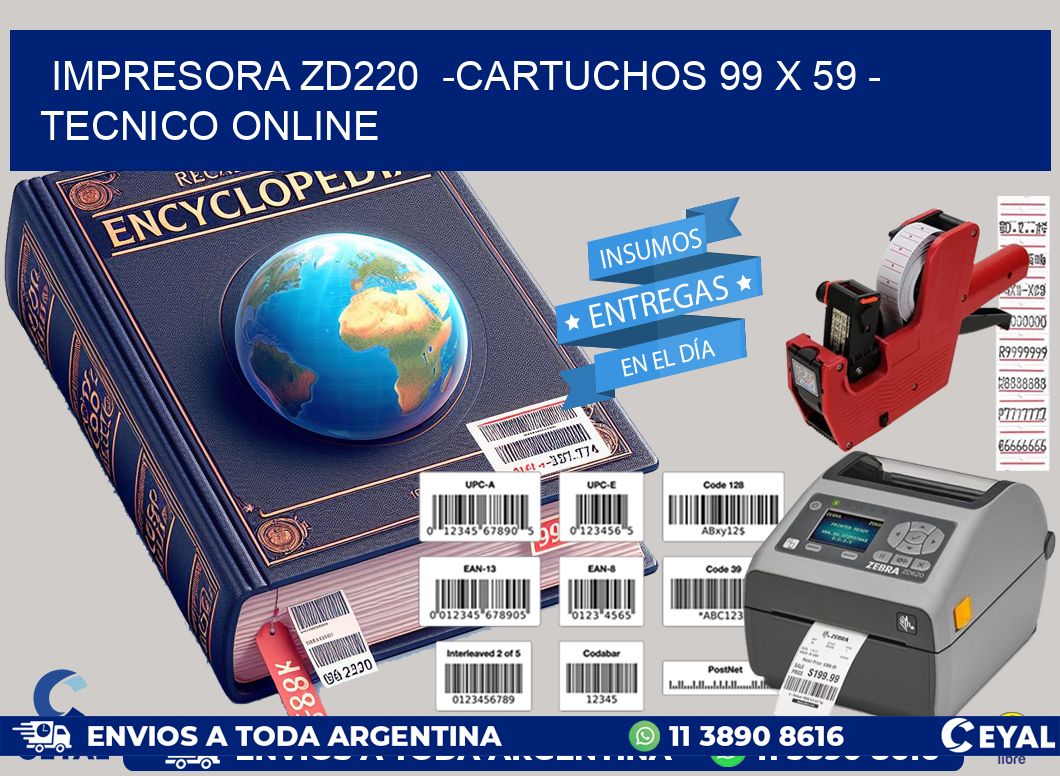 IMPRESORA ZD220  -CARTUCHOS 99 x 59 - TECNICO ONLINE