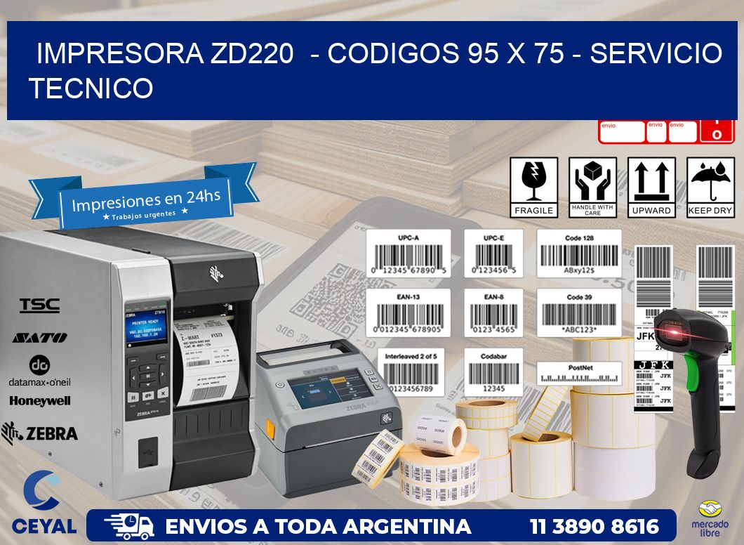 IMPRESORA ZD220  - CODIGOS 95 x 75 - SERVICIO TECNICO