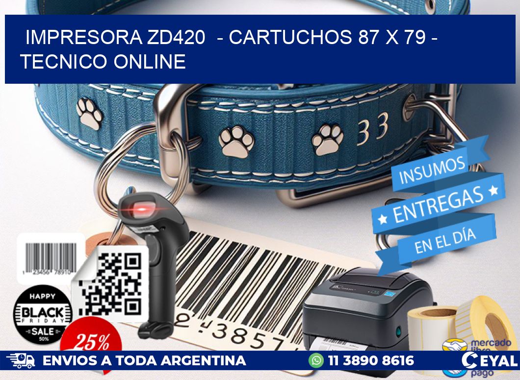 IMPRESORA ZD420  - CARTUCHOS 87 x 79 - TECNICO ONLINE