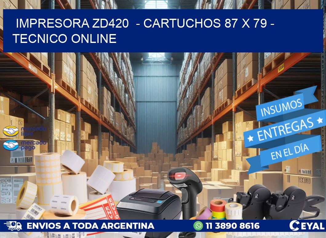 IMPRESORA ZD420  - CARTUCHOS 87 x 79 - TECNICO ONLINE