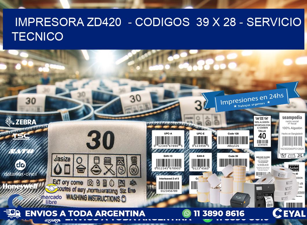 IMPRESORA ZD420  - CODIGOS  39 x 28 - SERVICIO TECNICO