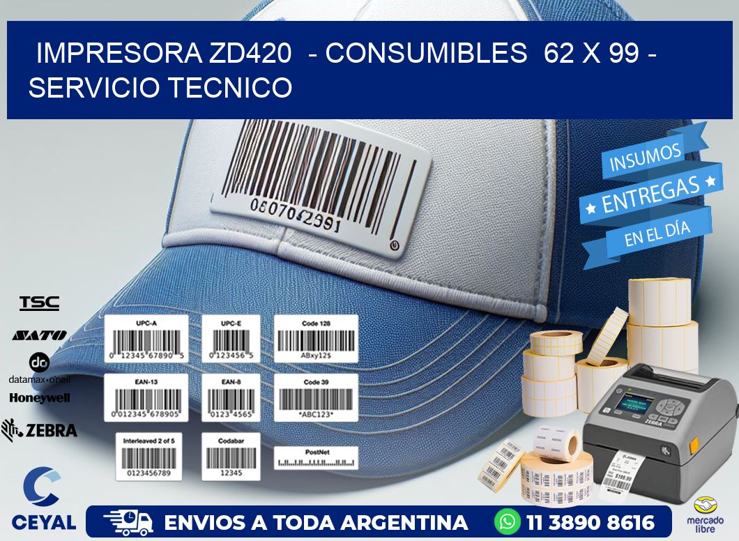 IMPRESORA ZD420  - CONSUMIBLES  62 x 99 - SERVICIO TECNICO