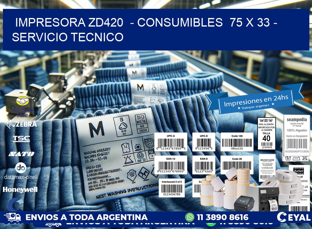 IMPRESORA ZD420  – CONSUMIBLES  75 x 33 – SERVICIO TECNICO