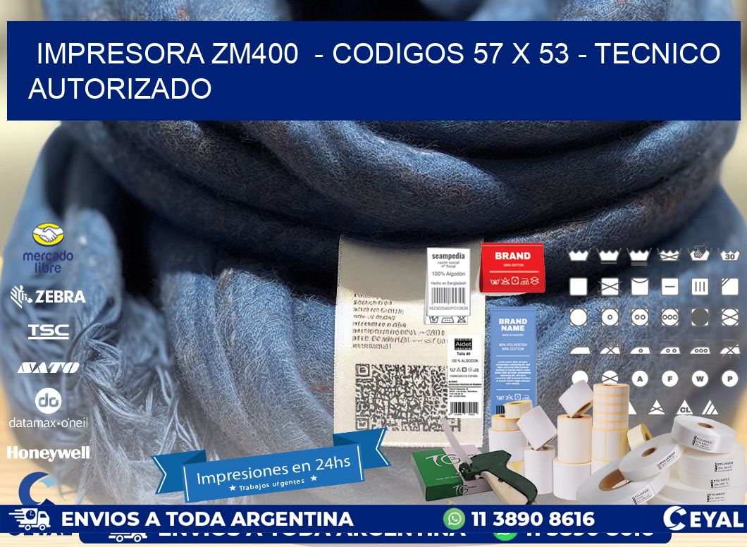 IMPRESORA ZM400  - CODIGOS 57 x 53 - TECNICO AUTORIZADO