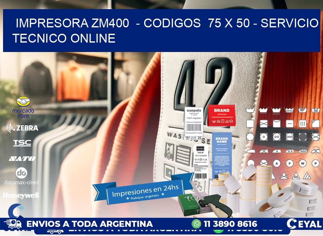 IMPRESORA ZM400  - CODIGOS  75 x 50 - SERVICIO TECNICO ONLINE