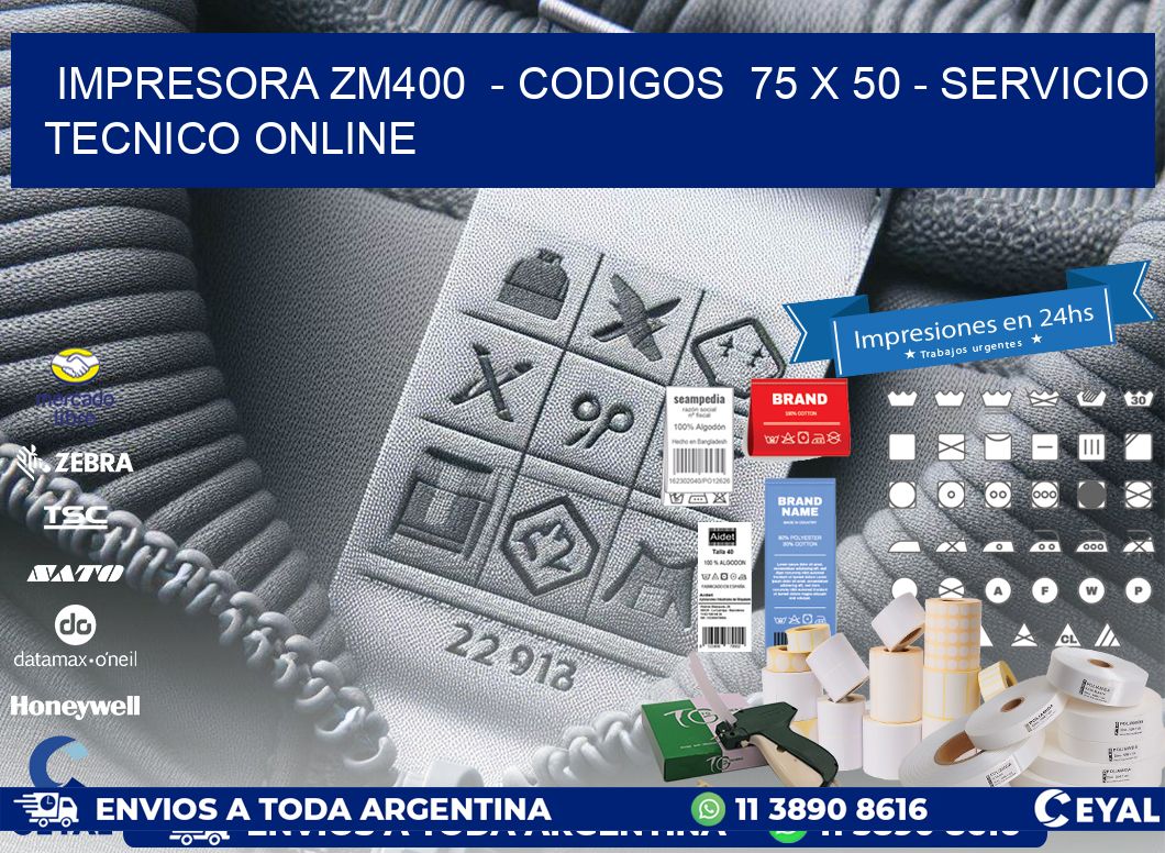 IMPRESORA ZM400  - CODIGOS  75 x 50 - SERVICIO TECNICO ONLINE