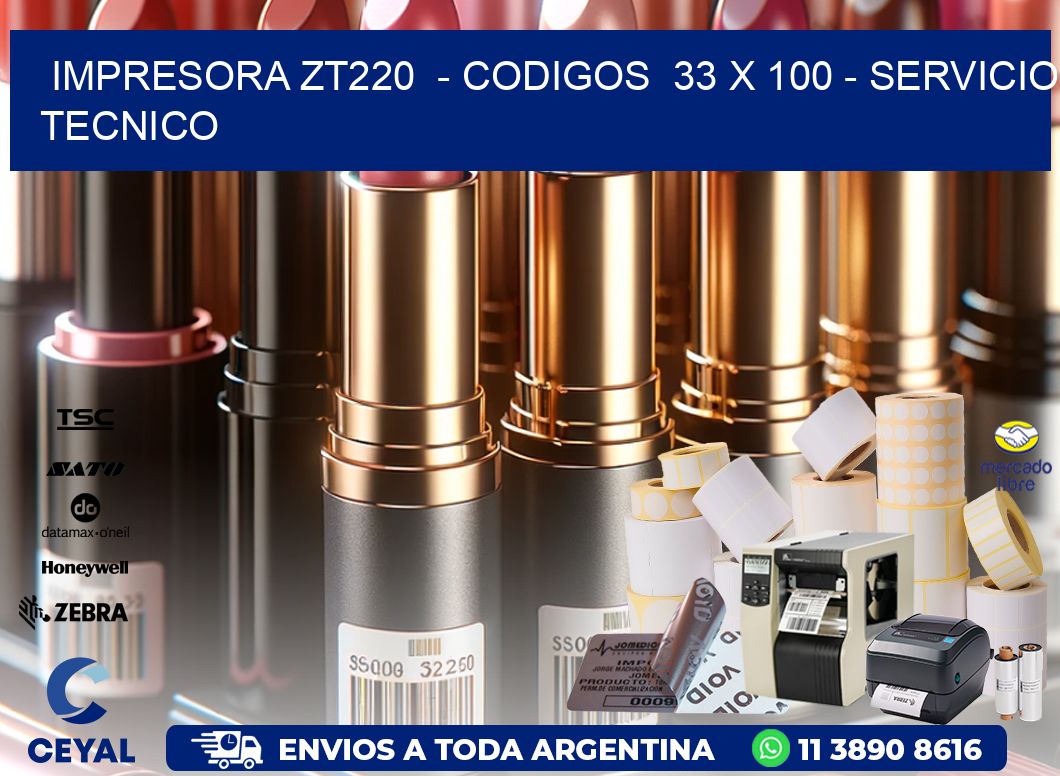 IMPRESORA ZT220  - CODIGOS  33 x 100 - SERVICIO TECNICO