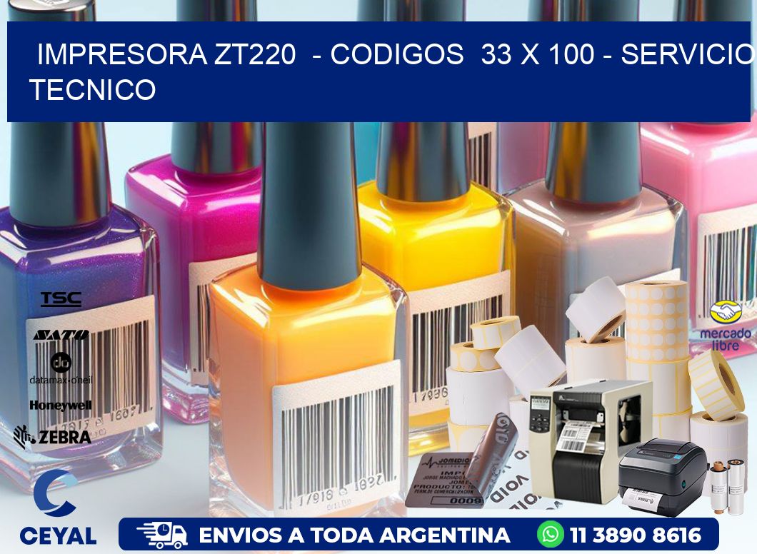 IMPRESORA ZT220  - CODIGOS  33 x 100 - SERVICIO TECNICO