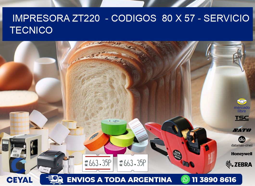 IMPRESORA ZT220  - CODIGOS  80 x 57 - SERVICIO TECNICO