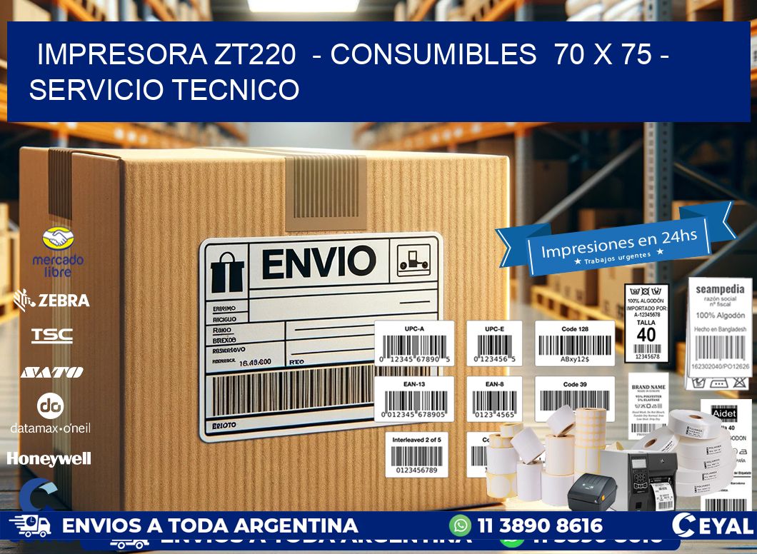 IMPRESORA ZT220  – CONSUMIBLES  70 x 75 – SERVICIO TECNICO