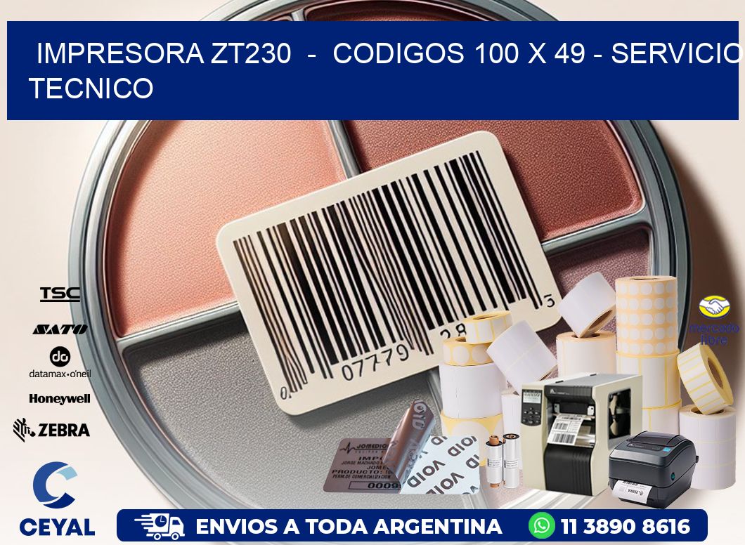 IMPRESORA ZT230  -  CODIGOS 100 x 49 - SERVICIO TECNICO