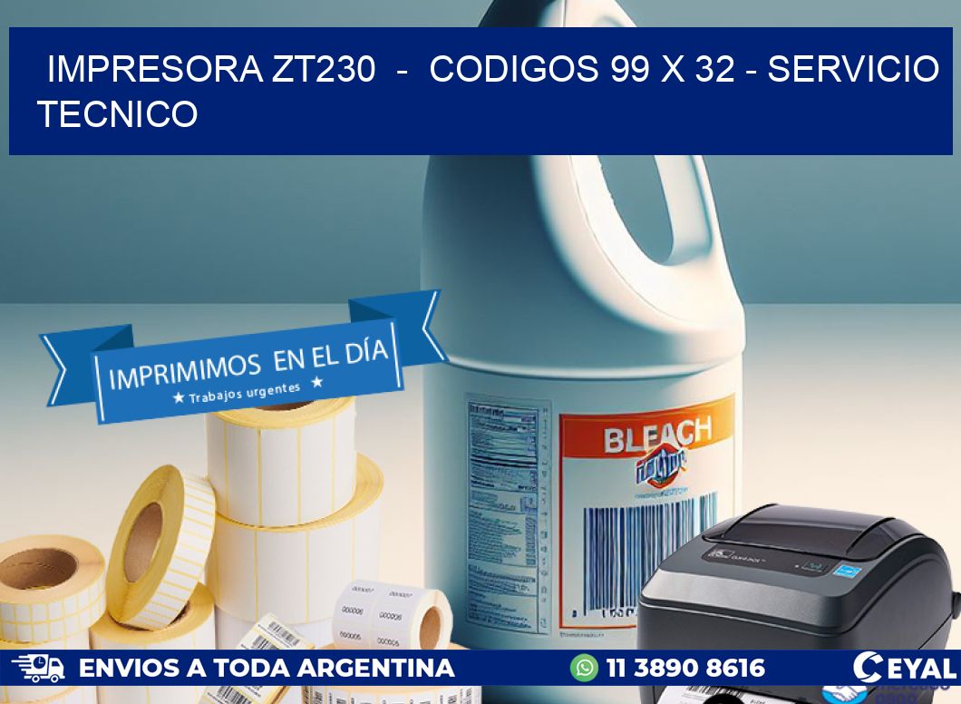 IMPRESORA ZT230  -  CODIGOS 99 x 32 - SERVICIO TECNICO