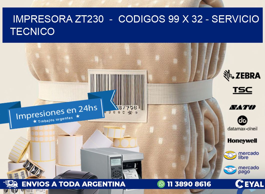 IMPRESORA ZT230  –  CODIGOS 99 x 32 – SERVICIO TECNICO