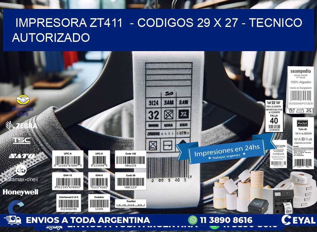 IMPRESORA ZT411  – CODIGOS 29 x 27 – TECNICO AUTORIZADO