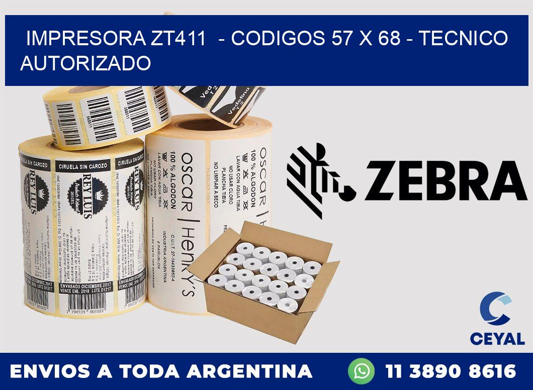 IMPRESORA ZT411  - CODIGOS 57 x 68 - TECNICO AUTORIZADO