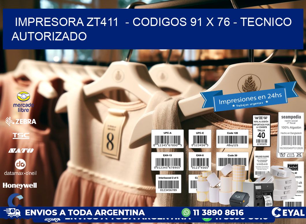 IMPRESORA ZT411  – CODIGOS 91 x 76 – TECNICO AUTORIZADO