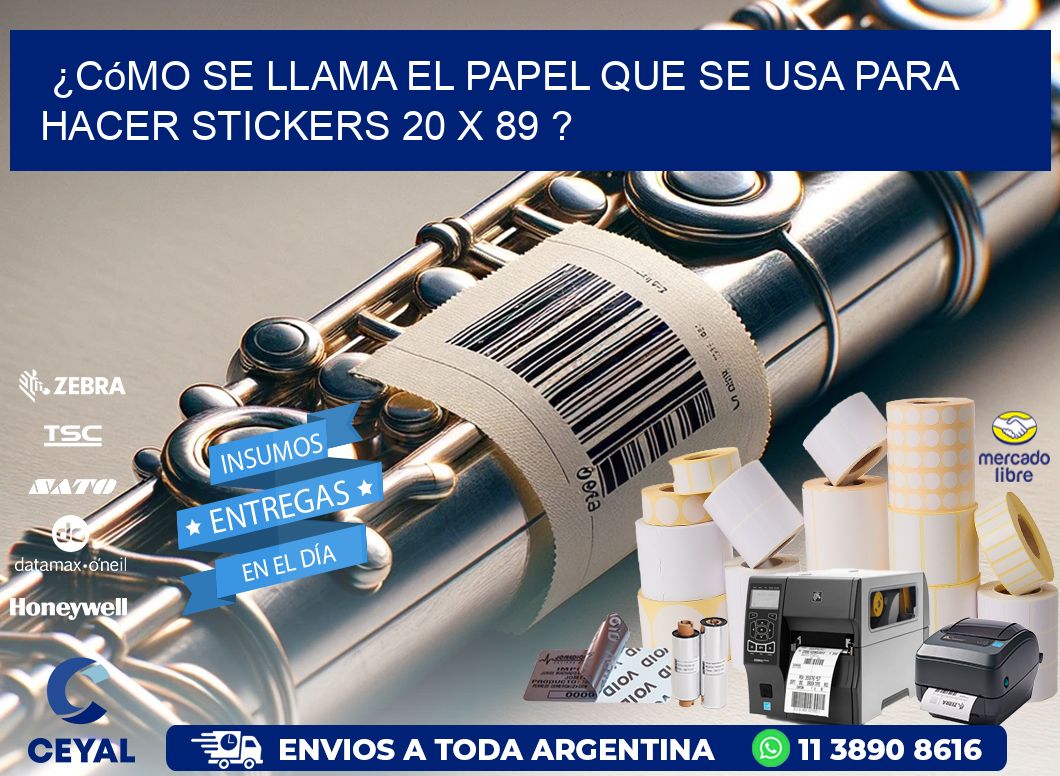 ¿Cómo se llama el papel que se usa para hacer stickers 20 x 89 ?