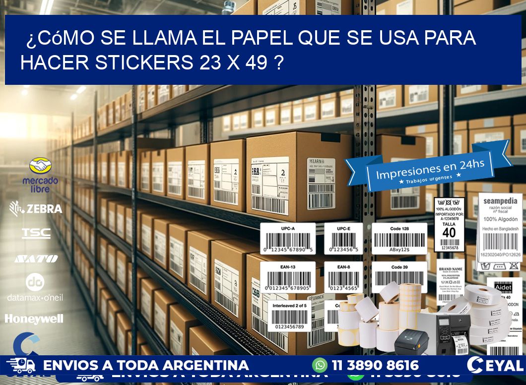 ¿Cómo se llama el papel que se usa para hacer stickers 23 x 49 ?