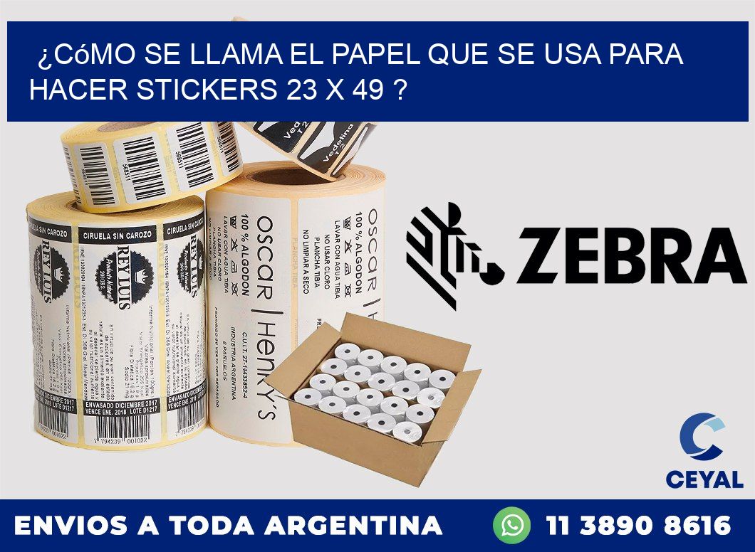 ¿Cómo se llama el papel que se usa para hacer stickers 23 x 49 ?