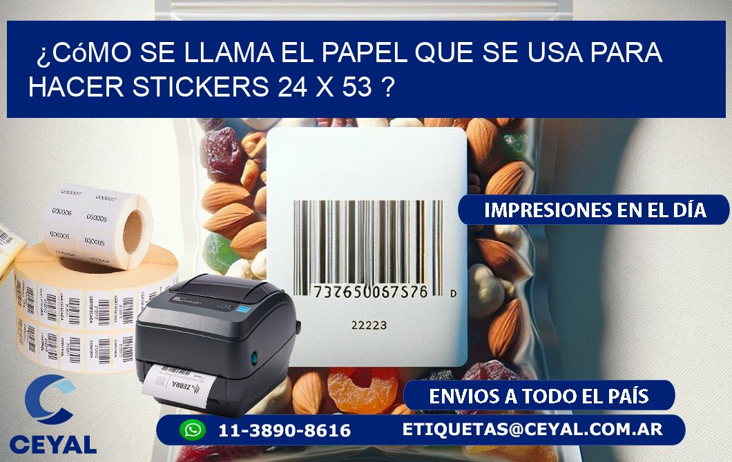 ¿Cómo se llama el papel que se usa para hacer stickers 24 x 53 ?