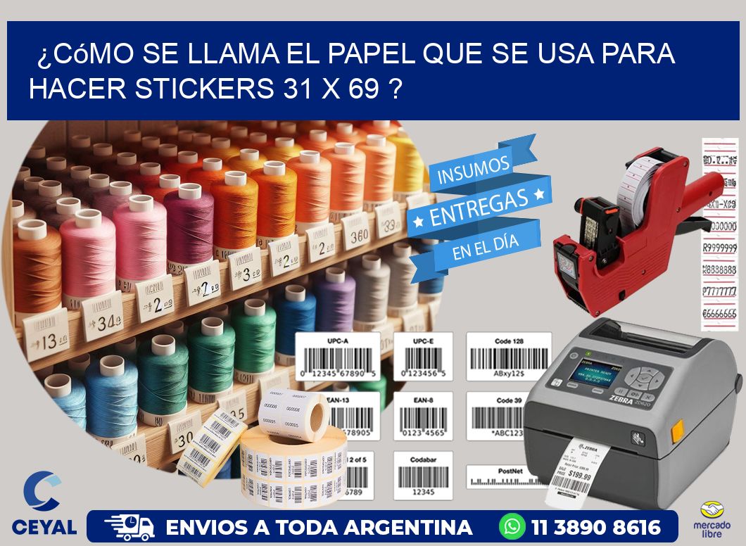 ¿Cómo se llama el papel que se usa para hacer stickers 31 x 69 ?