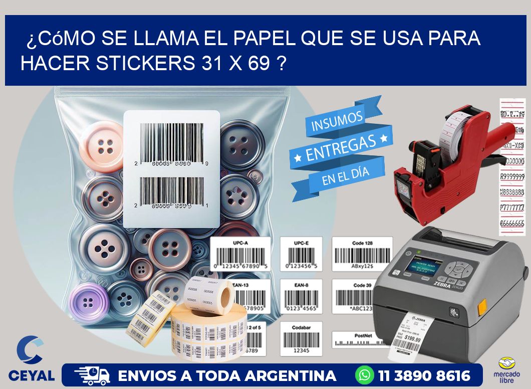 ¿Cómo se llama el papel que se usa para hacer stickers 31 x 69 ?