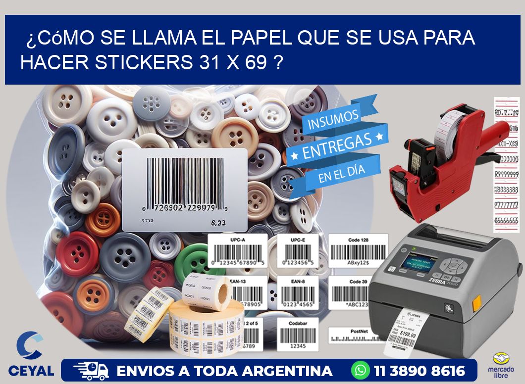 ¿Cómo se llama el papel que se usa para hacer stickers 31 x 69 ?