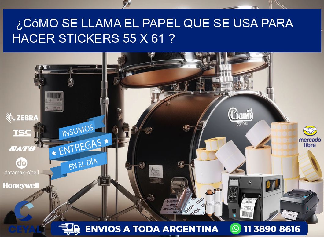 ¿Cómo se llama el papel que se usa para hacer stickers 55 x 61 ?