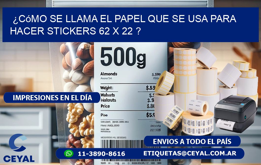 ¿Cómo se llama el papel que se usa para hacer stickers 62 x 22 ?