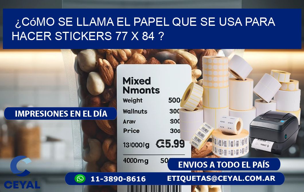 ¿Cómo se llama el papel que se usa para hacer stickers 77 x 84 ?