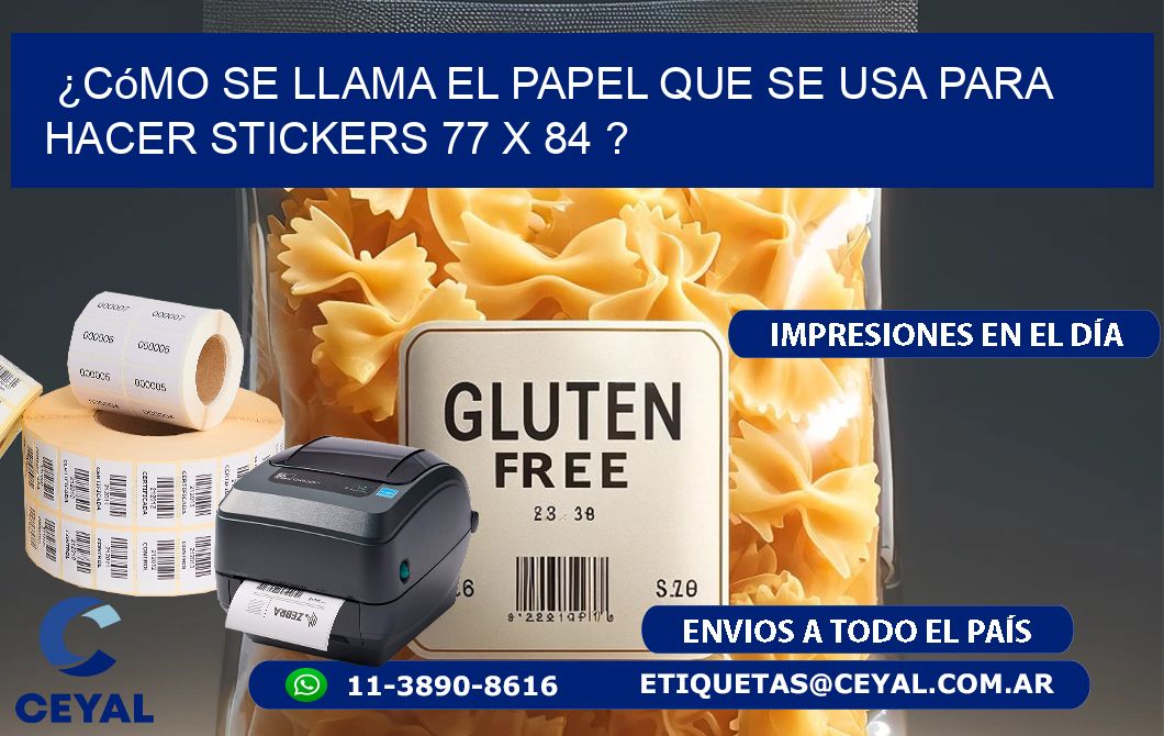 ¿Cómo se llama el papel que se usa para hacer stickers 77 x 84 ?