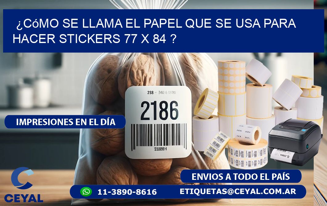 ¿Cómo se llama el papel que se usa para hacer stickers 77 x 84 ?