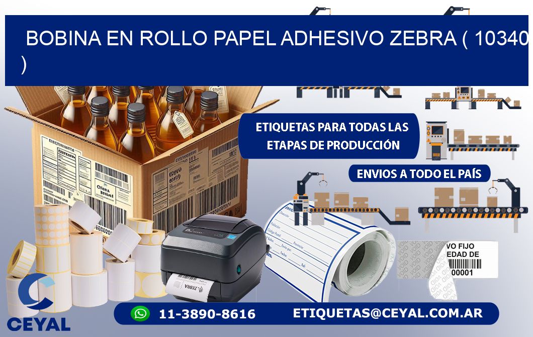 BOBINA EN ROLLO PAPEL ADHESIVO ZEBRA ( 10340 )