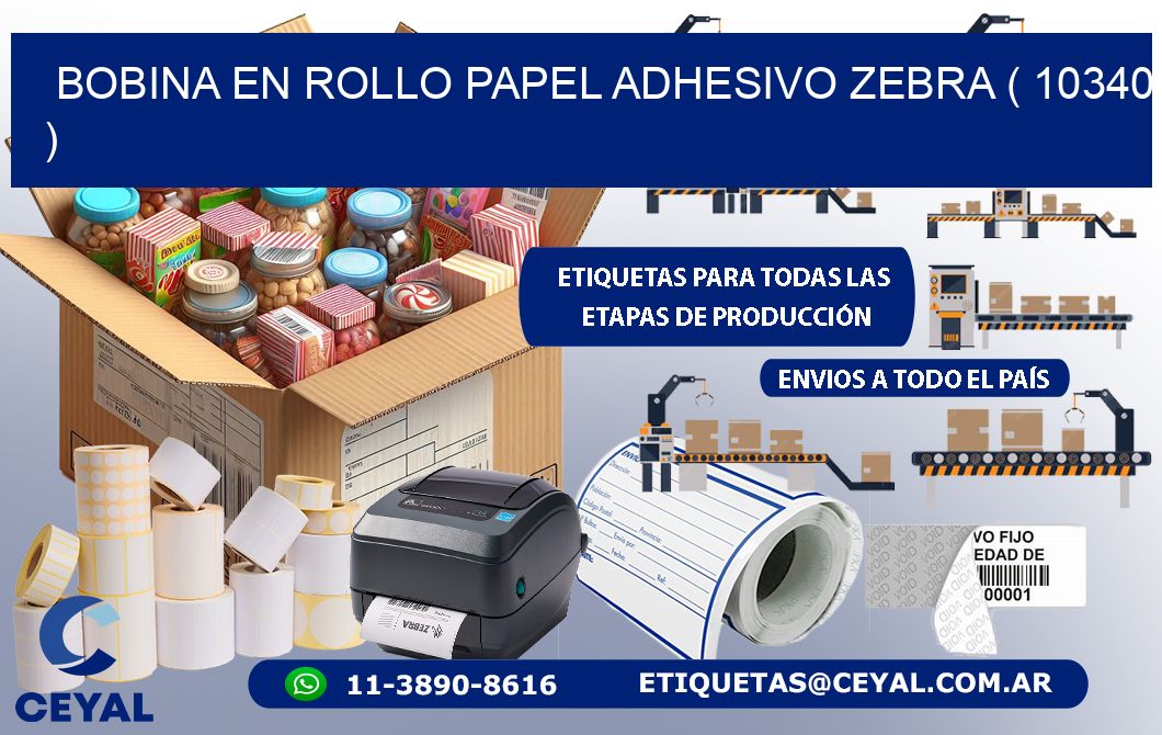 BOBINA EN ROLLO PAPEL ADHESIVO ZEBRA ( 10340 )