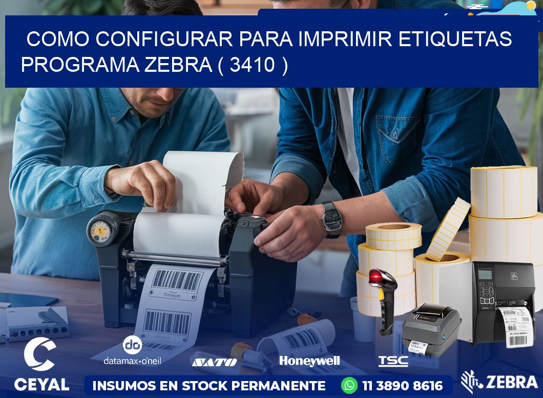 COMO CONFIGURAR PARA IMPRIMIR ETIQUETAS PROGRAMA ZEBRA ( 3410 )