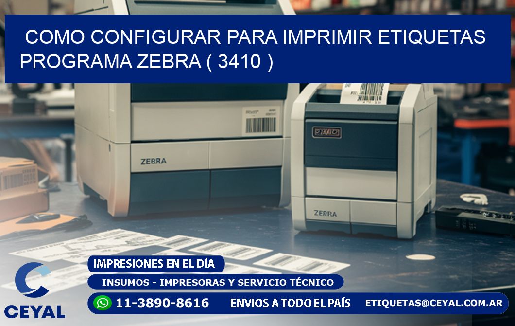 COMO CONFIGURAR PARA IMPRIMIR ETIQUETAS PROGRAMA ZEBRA ( 3410 )